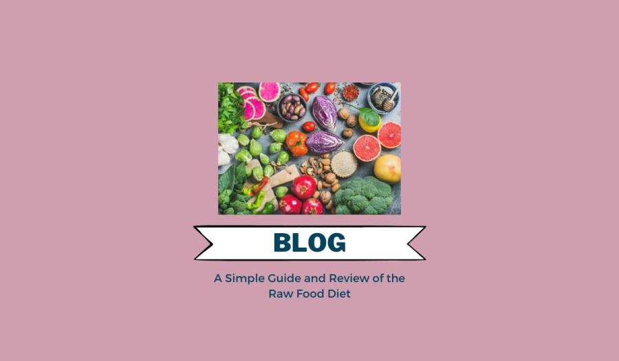 A Simple Guide and Review of the Raw Food Diet